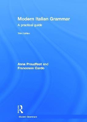 Anna Proudfoot, Francesco Cardo, UK) Proudfoot, Anna (The Open University, Italy) Cardo, Francesco (Previoulsy at Liceo Classico/Scientifico E. Majorana, Naples - Modern Italian Grammar, Inbunden