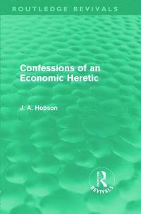 bokomslag Confessions of an Economic Heretic