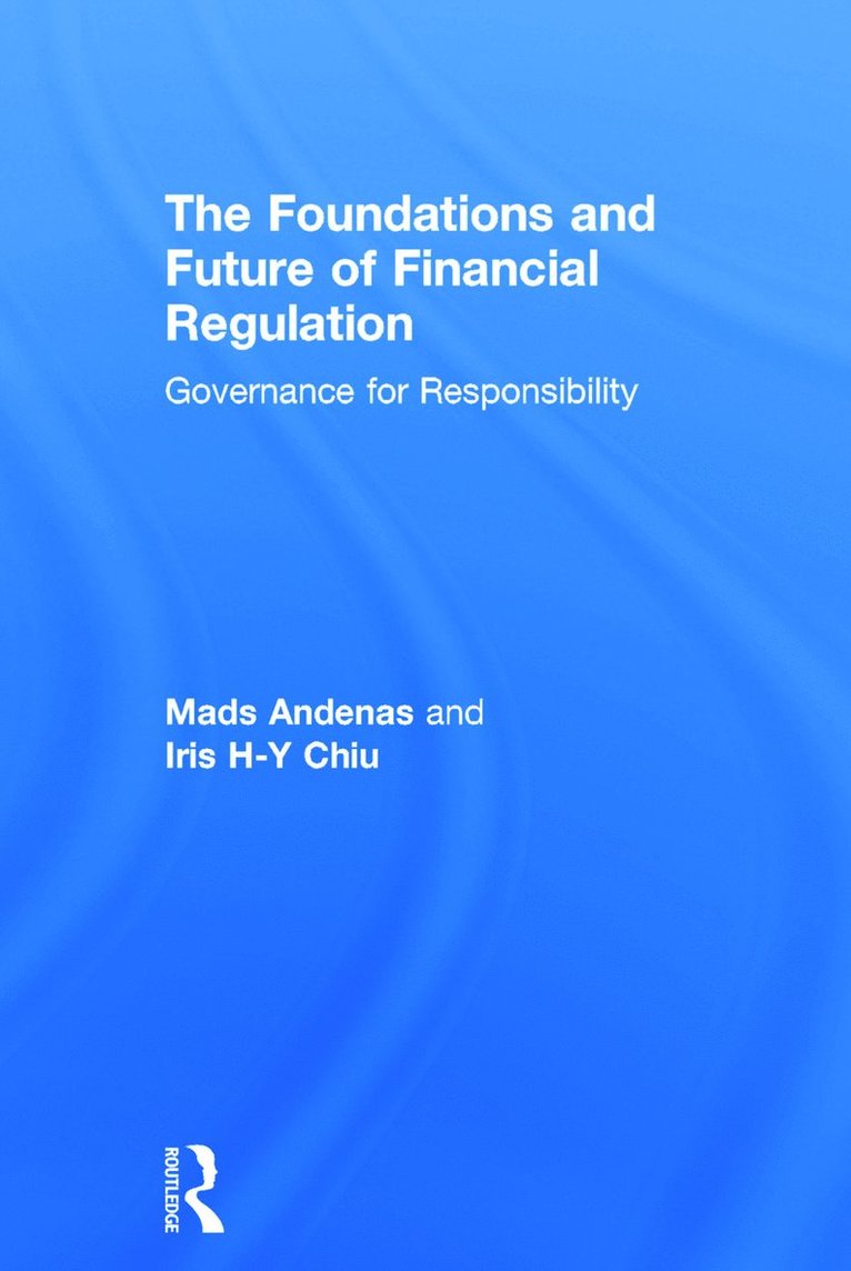 Mads Andenas, Iris H-Y Chiu, UK) Chiu, Iris H-Y (University College London - Foundations and Future of Financial Regulation, Inbunden