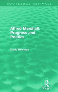 bokomslag Alfred Marshall: Progress and Politics (Routledge Revivals)