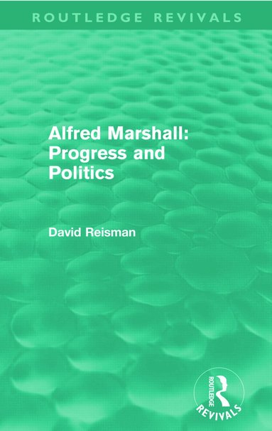 David Reisman - Alfred Marshall: Progress and Politics (Routledge Revivals), Häftad