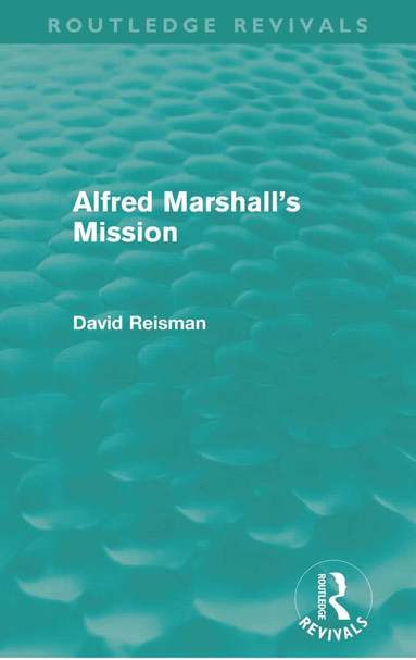 David Reisman - Alfred Marshall's Mission (Routledge Revivals), Häftad