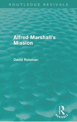 Alfred Marshall's Mission (Routledge Revivals) 1
