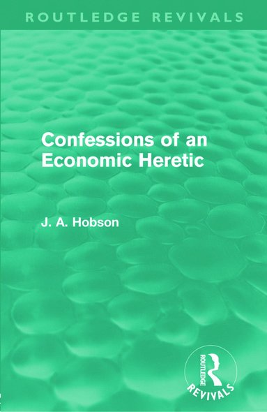 bokomslag Confessions of an Economic Heretic (Routledge Revivals)