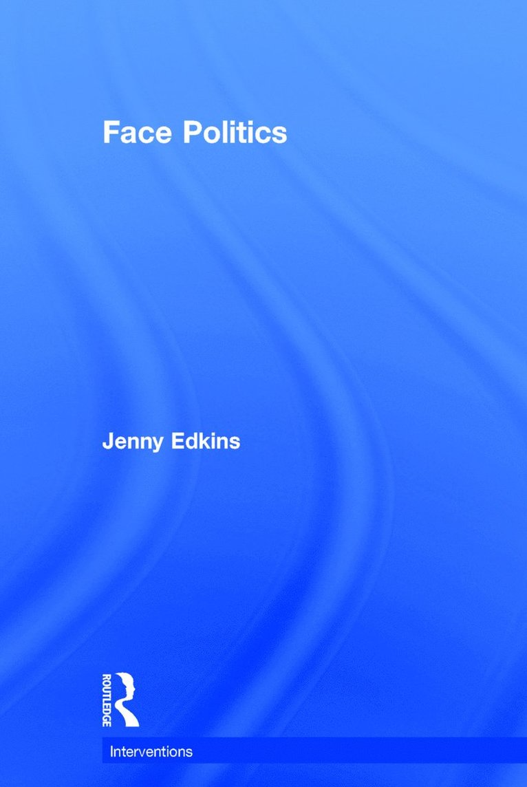 Jenny Edkins, UK) Edkins, Jenny (University of Manchester - Face Politics, Inbunden