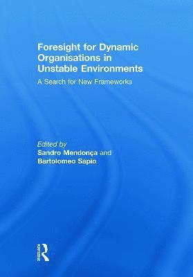 Foresight for Dynamic Organisations in Unstable Environments 1