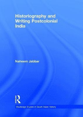 Historiography and Writing Postcolonial India 1