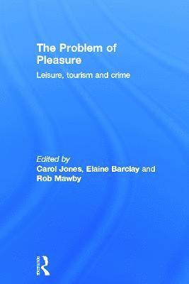 Carol Jones, Elaine Barclay, Rob Mawby, UK) Jones, Carol (University of Gloucestershire, Australia) Barclay, Elaine (University of New England, UK) Mawby, Rob (University of Gloucestershire - Problem of Pleasure, Inbunden