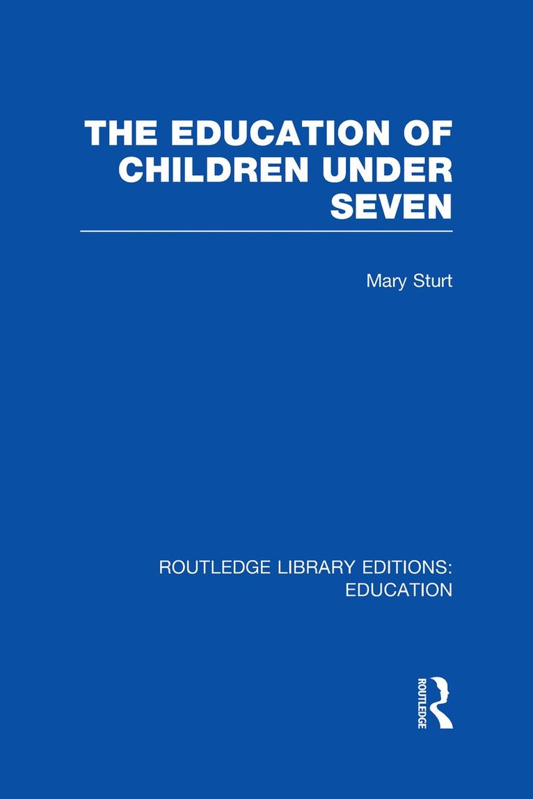 Mary Sturt - Education of Children Under Seven, Inbunden
