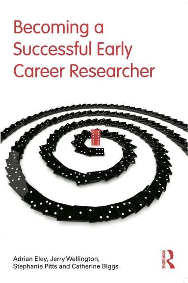 Adrian Eley, Jerry Wellington, Stephanie Pitts, Catherine Biggs - Becoming a Successful Early Career Researcher, Häftad