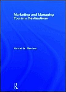 Marketing and Managing Tourism Destinations