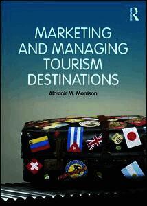 Marketing and Managing Tourism Destinations