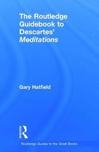 bokomslag The Routledge Guidebook to Descartes' Meditations