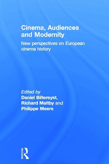 Daniel Biltereyst, Richard Maltby, Philippe Meers - Cinema, Audiences and Modernity, Inbunden