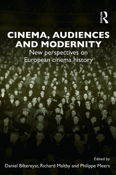 Daniel Biltereyst, Richard Maltby, Philippe Meers - Cinema, Audiences and Modernity, Häftad