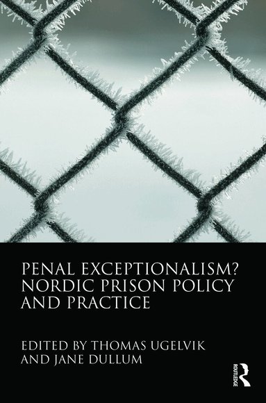 Thomas Ugelvik, Jane Dullum - Penal Exceptionalism?, Häftad