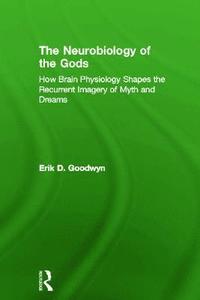 bokomslag The Neurobiology of the Gods