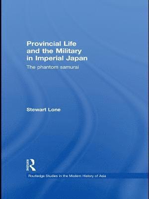 Provincial Life and the Military in Imperial Japan 1