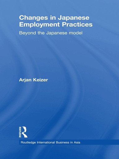 Arjan Keizer - Changes in Japanese Employment Practices, Häftad