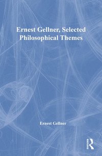 bokomslag Ernest Gellner, Selected Philosophical Themes