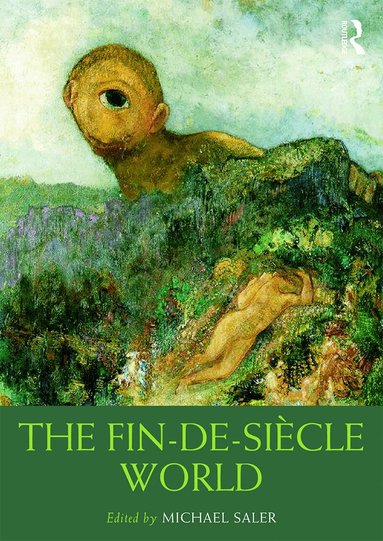 Michael Saler - Fin-de-Siècle World, Inbunden