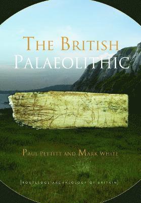 bokomslag The British Palaeolithic