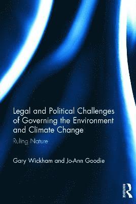 Gary Wickham, Jo-Ann Goodie, Australia.) Wickham, Gary (Murdoch University, Australia) Goodie, Jo-Ann (Murdoch University - Legal and Political Challenges of Governing the Environment and Climate Change, Inbunden