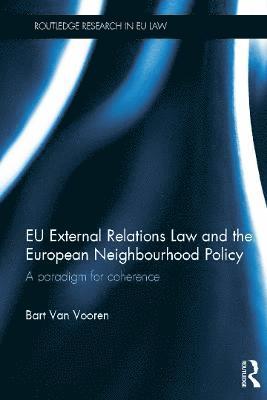 EU External Relations Law and the European Neighbourhood Policy 1