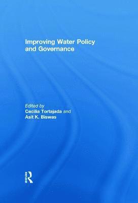 Cecilia Tortajada, Asit Biswas, Cecilia (National University of Singapore) Tortajada, Asit (National University of Singapore) Biswas - Improving Water Policy and Governance, Häftad