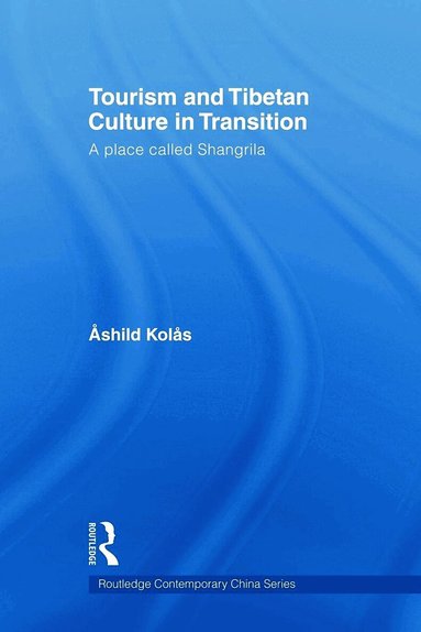 Ashild Kolas - Tourism and Tibetan Culture in Transition, Häftad