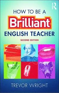 bokomslag How to be a Brilliant English Teacher