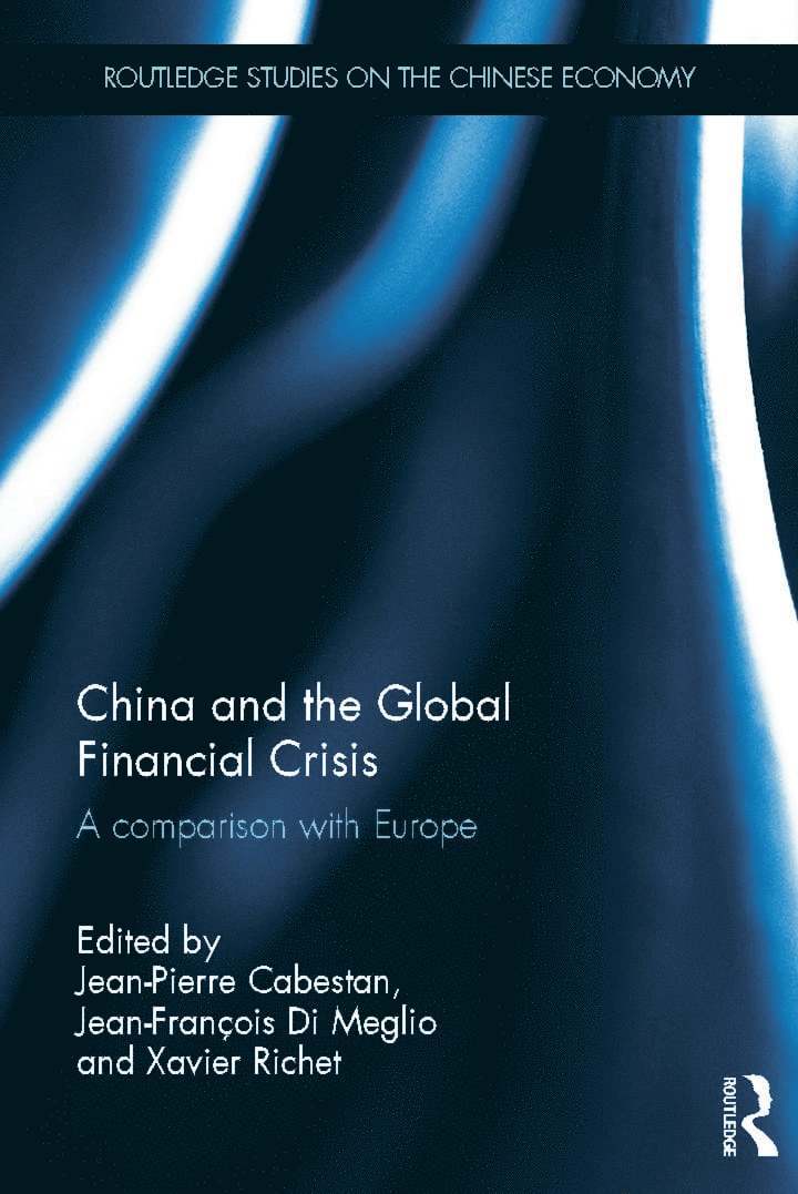 Jean-Pierre Cabestan, Jean-François Di Meglio, Xavier Richet, Jean-Pierre (Hong Kong Baptist University) Cabestan, France) Di Meglio, Jean-Francois (President, Asia Centre, France) Richet, Xavier (University Sorbonne Nouvelle - China and the Global Financial Crisis, Inbunden