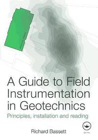 bokomslag A Guide to Field Instrumentation in Geotechnics