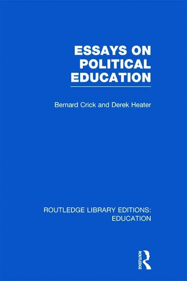 Bernard Crick, Derek Heater - Essays on Political Education, Inbunden