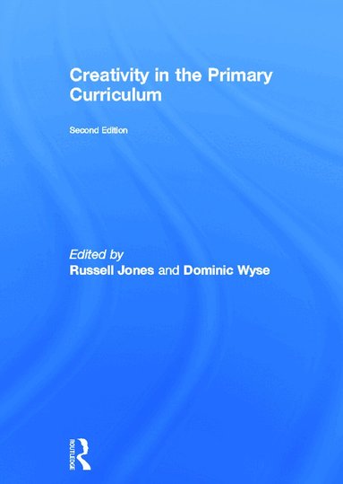 Russell Jones, Dominic Wyse - Creativity in the Primary Curriculum, Inbunden