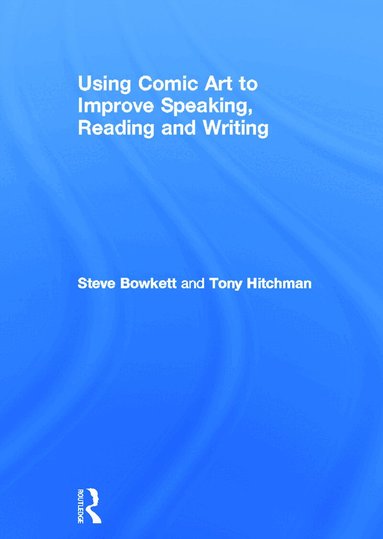 Steve Bowkett - Using Comic Art to Improve Speaking, Reading and Writing, Inbunden