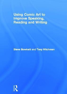 Steve Bowkett, UK) Bowkett, Steve (Educational Consultant - Using Comic Art to Improve Speaking, Reading and Writing, Inbunden
