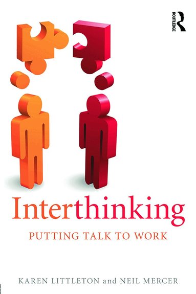 Karen Littleton, Neil Mercer - Interthinking: Putting talk to work, Häftad