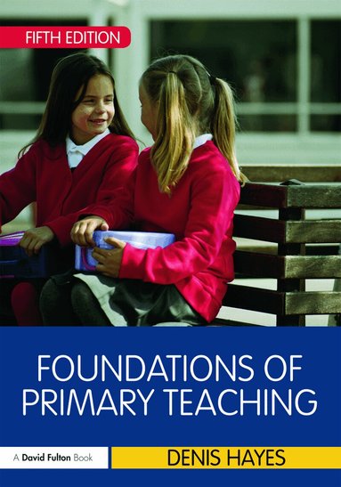 Denis Hayes - Foundations of Primary Teaching, Häftad