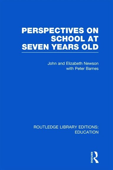 John Newson, Elizabeth Newson - Perspectives on School at Seven Years Old, Inbunden