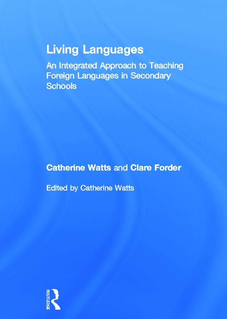 Living Languages: An Integrated Approach to Teaching Foreign Languages in Secondary Schools 1