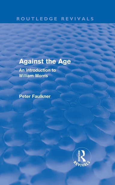 Peter Faulkner - Against The Age (Routledge Revivals), Inbunden