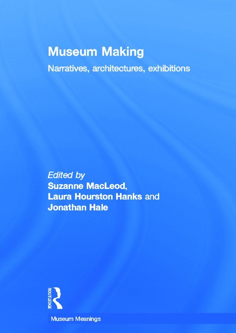 Suzanne Macleod, Laura Hourston Hanks, Jonathan Hale, UK) Macleod, Suzanne (University of Leicester, UK) Hale, Jonathan (University of Nottingham - Museum Making, Inbunden