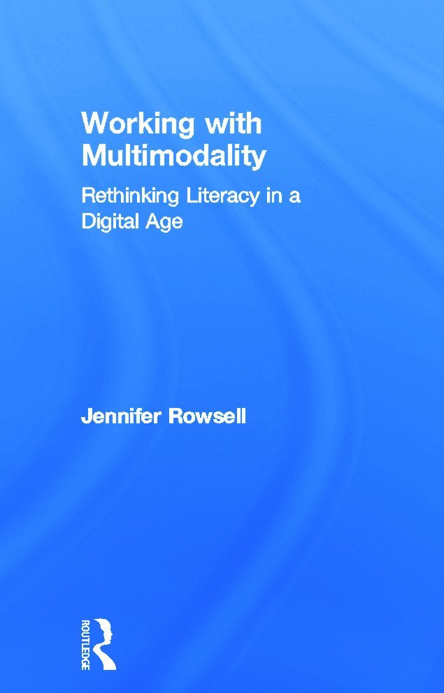Jennifer Rowsell, UK) Rowsell, Jennifer (University of Sheffield - Working with Multimodality, Inbunden
