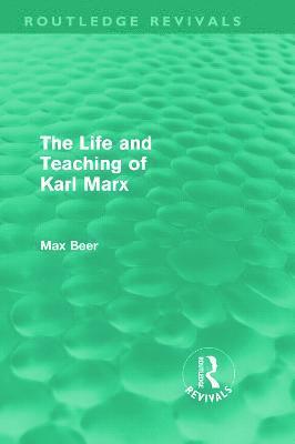 Life and Teaching of Karl Marx (Routledge Revivals)