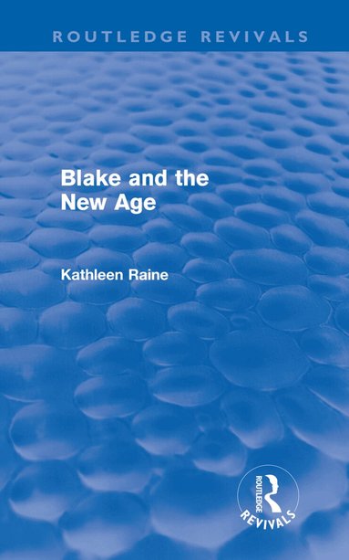 Kathleen Raine - Blake and the New Age (Routledge Revivals), Inbunden