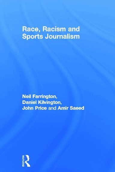 Neil Farrington, Daniel Kilvington, John Price, Amir Saeed - Race, Racism and Sports Journalism, Inbunden