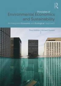 bokomslag Principles of Environmental Economics and Sustainability: An Integrated Economic and Ecological Approach