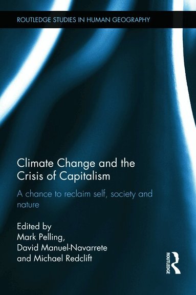 Mark Pelling, David Manuel-Navarrete, Michael Redclift - Climate Change and the Crisis of Capitalism, Inbunden