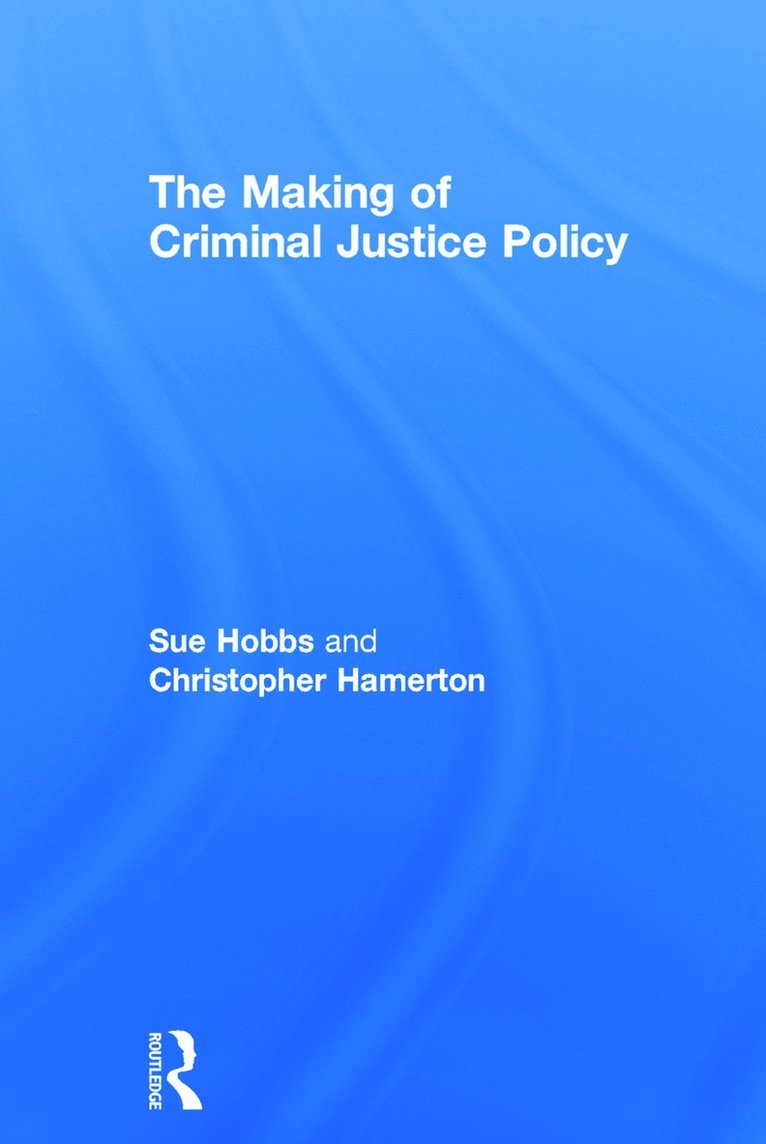 Sue Hobbs, Christopher Hamerton, UK) Hobbs, Sue (Home Office, UK) Hamerton, Christopher (Kingston University - Making of Criminal Justice Policy, Inbunden
